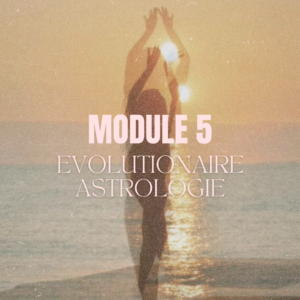 Evolutionaire Astrologie | Module 5